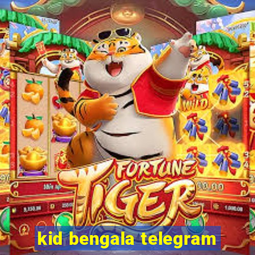 kid bengala telegram